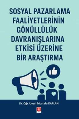 Sosyal Pazarlama Faaliyetlerinin Gönüllülük Davranışlarına Etkisi Üzerine Bir Araştırma - 1