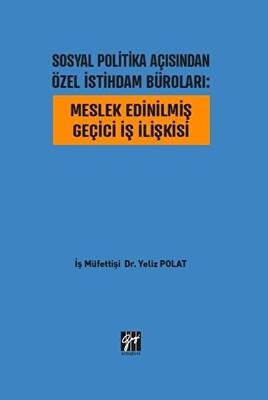 Sosyal Politika Açısından Özel İstihdam Büroları: Meslek Edinilmiş Geçici İş İlişkisi - 1