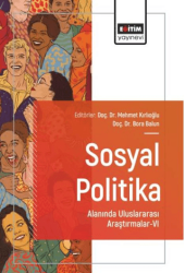 Sosyal Politika Alanında Uluslararası Araştırmalar - 6 - Eğitim Yayınevi - Bilimsel Eserler
