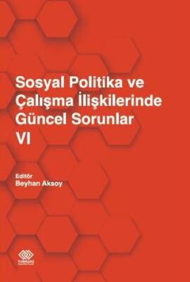 Sosyal Politika ve Çalışma İlişkilerinde Güncel Sorunlar 6 - 1