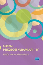 Sosyal Psikoloji Kuramları - IV - Nobel Akademik Yayıncılık