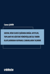 Sosyal Risk İlkesi Işığında Doğal Afetler, Toplantı ve Gösteri Yürüyüşleri ile Terör Olaylarından Kaynaklı Zararların Tazmini - On İki Levha Yayınları