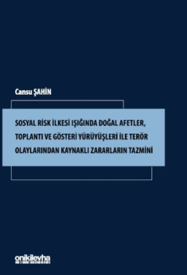 Sosyal Risk İlkesi Işığında Doğal Afetler, Toplantı ve Gösteri Yürüyüşleri ile Terör Olaylarından Kaynaklı Zararların Tazmini - 1