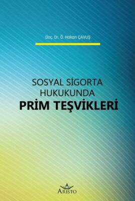 Sosyal Sigorta Hukukunda Prim Teşvikleri - 1