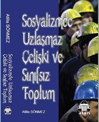 Sosyalizmde Uzlaşmaz Çelişki ve Sınıfsız Toplum - Alan Yayıncılık