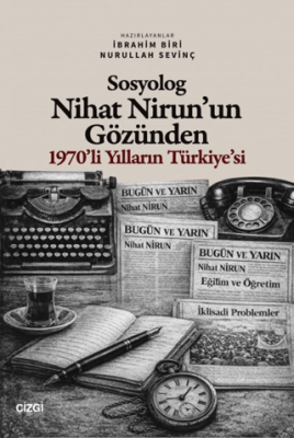 Sosyolog Nihat Nirun’un Gözünden 1970’li Yılların Türkiye’si - 1