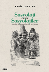 Sosyoloji değil Sosyolojiler- Sosyoloji Tasarımları Üzerine Bir Çalışma - Çizgi Kitabevi Yayınları