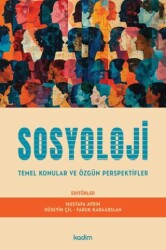 Sosyoloji Temel Konular ve Özgün Perspektifler - Kadim Yayınları