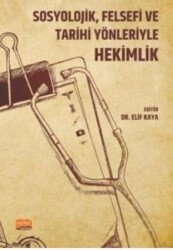 Sosyolojik, Felsefi ve Tarihi Yönleriyle Hekimlik - Nobel Bilimsel Eserler