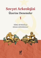 Sovyet Arkeolojisi Üzerine Denemeler 1 - Sakin Kitap