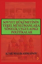 Sovyet Hükümetinin Yerel Müslümanlara Yönelik Uyguladığı Politikalar 1917-1991 - Cinius Yayınları