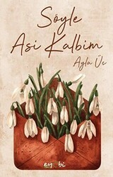 Söyle Asi Kalbim - Eyobi Yayınları