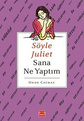 Söyle Juliet Sana Ne Yaptım - 1