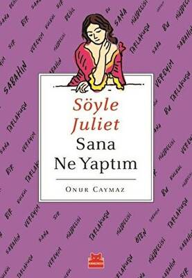 Söyle Juliet Sana Ne Yaptım - 1