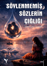 Söylenmemiş Sözlerin Çığlığı - Yengi Yayınları