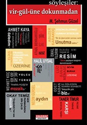 Söyleşiler: Vir-gül-üne Dokunmadan - Kaldıraç Yayınevi