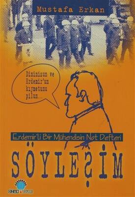 Söyleşim Erdemir’li Bir Mühendisin Not Defteri - 1