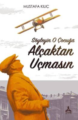 Söyleyin O Çocuğa Alçaktan Uçmasın - 1