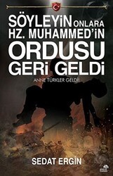 Söyleyin Onlara Hz.Muhammed`in Ordusu Geri Geldi - Ahir Zaman