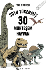 Soyu Tükenmiş 30 Muhteşem Hayvan - Epsilon Yayınevi