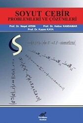 Soyut Cebir Problemleri ve Çözümleri - Paradigma Akademi Yayınları