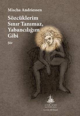 Sözcüklerim Sınır Tanımaz, Yabancılığım Gibi - 1