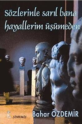Sözlerinle Sarıl Bana Hayallerim Üşümeden - 1