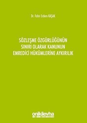 Sözleşme Özgürlüğünün Sınırı Olarak Kanunun Emredici Hükümlerine Aykırılık - On İki Levha Yayınları