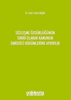 Sözleşme Özgürlüğünün Sınırı Olarak Kanunun Emredici Hükümlerine Aykırılık - 1