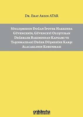 Sözleşmeden Doğan İpotek Hakkında Güvencenin Güvenceyi Oluşturan Değerler Bakımından Kapsamı ve Taşınmazdaki Değer Düşmesine Karşı Alacaklının Korunması - 1