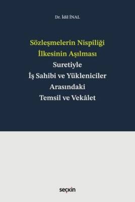 Sözleşmelerin Nispiliği İlkesinin Aşılması Suretiyle İş Sahibi ve Yükleniciler Arasındaki Temsil ve Vekalet - 1