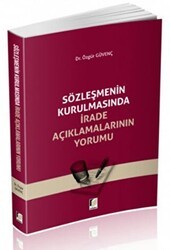 Sözleşmenin Kurulmasında İrade Açıklamalarının Yorumu - Adalet Yayınevi