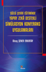 Sözlü Çeviri Eğitiminde Yapay Zeka Destekli Simülasyon Konferans Uygulamaları - Kriter Yayınları
