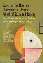 Spaces on the Move And Obliteration of Identites: Rebirth of Space and Identity - Hareketli Mekanlar ve Aşınan Kimlikler: Mekan ve Kimliğin Yeniden Doğuşu - Siyasal Kitabevi