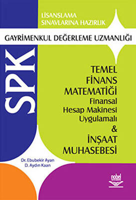 Nobel Akademik Yayıncılık SPK Gayrimenkul Değerleme Uzmanlığı Temel Finans Matematiği Finansal Hesap Makinesi Uygulamalı ve İnşaat Muhasebesi - 1