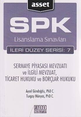 On İki Levha Yayınları SPK Lisanslama Sınavları İleri Düzey Serisi: 7 - Sermaye Piyasası Mevzuatı ve İlgili Mevzuat, Ticaret Hukuku ve Borçlar Hukuku - 1