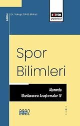 Spor Bilimleri Alanında Uluslararası Araştırmalar IV - Eğitim Yayınevi - Bilimsel Eserler
