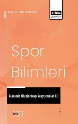 Spor Bilimleri Alanında Uluslararası Araştırmalar XII - Eğitim Yayınevi - Bilimsel Eserler