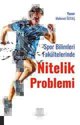 Spor Bilimleri Fakültelerinde Nitelik Problemi: Öğretim Elemanı ve Öğrenci Görüşleri - Akademisyen Kitabevi