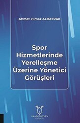 Spor Hizmetlerinde Yerelleşme Üzerine Yönetici Görüşleri - Akademisyen Kitabevi