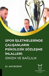 Spor İşletmelerinde Çalışanların Psikolojik Sözleşme İhlalleri: Sinizm ve Bağlılık - Akademisyen Kitabevi