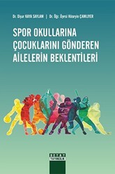 Spor Okullarına Çocuklarını Gönderen Ailelerin Beklentileri - Detay Yayıncılık