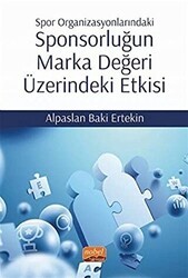 Spor Organizasyonlarındaki Sponsorluğun Marka Değeri Üzerindeki Etkisi - Nobel Bilimsel Eserler