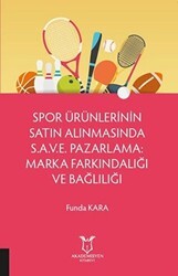 Spor Ürünlerinin Satın Alınmasında S.A.V.E. Pazarlama: Marka Farkındalığı ve Bağlılığı - Akademisyen Kitabevi