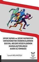 Spor Yapan ve Spor Yapmayan Ortaöğretim Öğrencilerinin Sosyal Beceri Düzeylerinin Karşılaştırılması Kars İli Örneği - Akademisyen Kitabevi