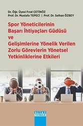 Spor Yöneticilerinin Başarı İhtiyaçları Güdüsü Ve Gelişimlerine Yönelik Verilen Zorlu Görevlerin Yönetsel Yetkinliklerine Etkileri - Detay Yayıncılık