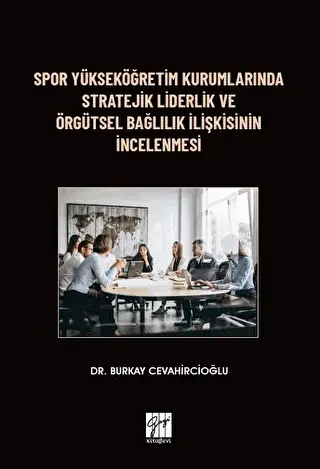 Spor Yükseköğretim Kurumlarında Stratejik Liderlik ve Örgütsel Bağlılık İlişkisinin İncelenmesi - 1