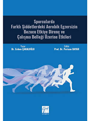 Sporcularda Farklı Şiddetlerdeki Aerobik Egzersizin Bozucu Etkiye Direnç ve Çalışma Belleği Üzerine Etkileri - 1