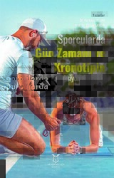 Sporcularda Gün Zamanı ve Kronotipin Bilişsel Fonksiyonlara Etkisi - Akademisyen Kitabevi