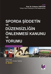 Sporda Şiddetin ve Düzensizliğin Önlenmesi Kanunu ve Yorumu - Adalet Yayınevi